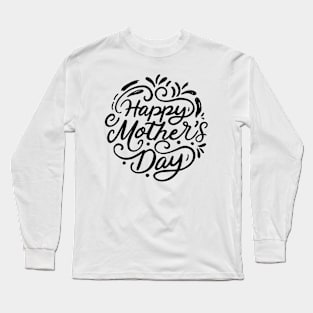 Happy Mother's day, For Mother, Gift for mom Birthday, Gift for mother, Mother's Day gifts, Mother's Day, Mommy, Mom, Mother, Happy Mother's Day Long Sleeve T-Shirt